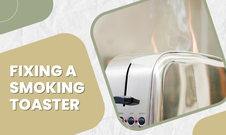 Fixing a Smoking Toaster